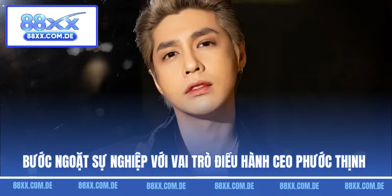 Bước ngoặt sự nghiệp với vai trò điều hành CEO