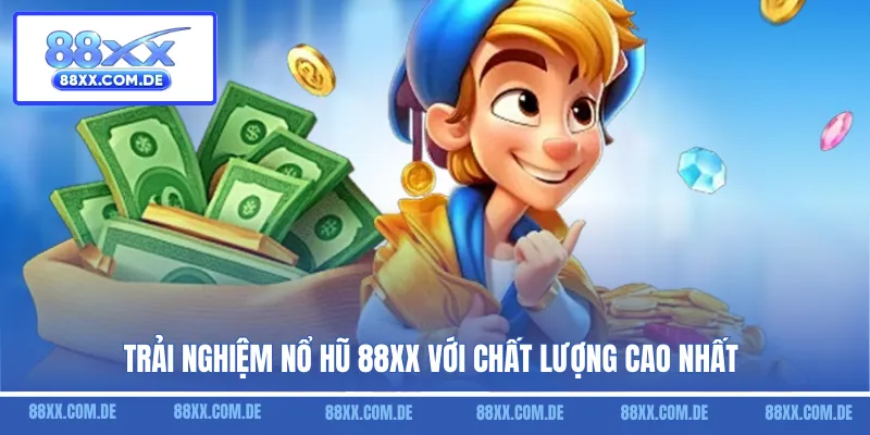 Trải nghiệm nổ hũ 88XX với chất lượng cao nhất