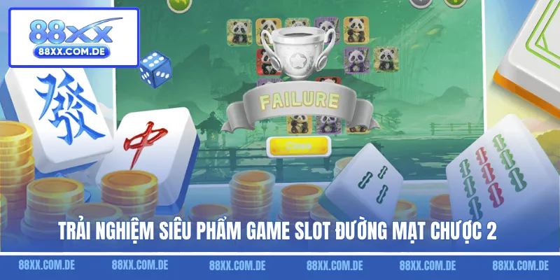 Trải nghiệm siêu phẩm game slot đường mạt chược 2