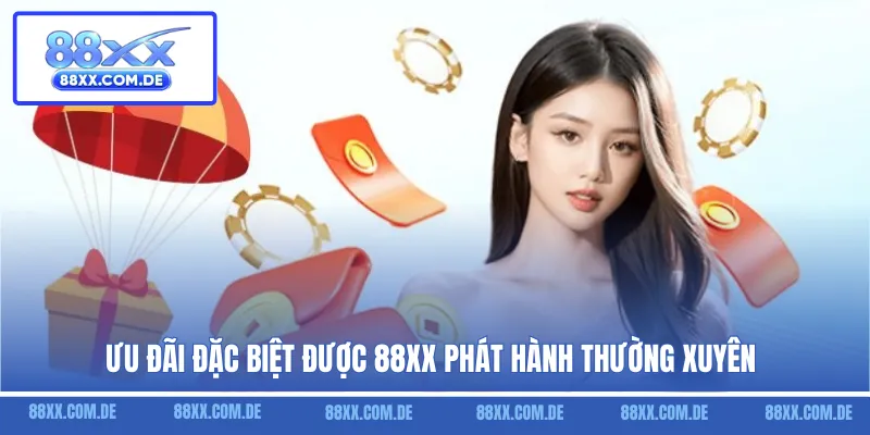 Ưu đãi đặc biệt được 88XX phát hành thường xuyên